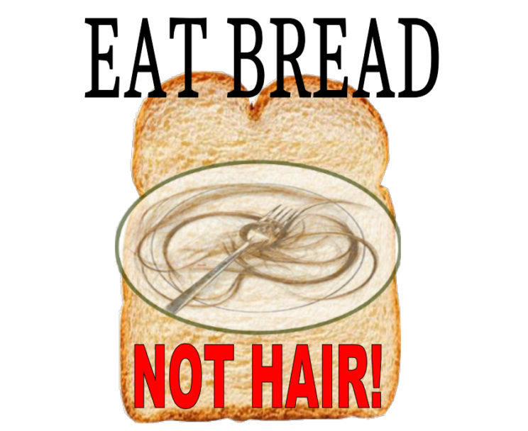 Eat Bread not HAIR! – By Dr. Ridgely Mu’min